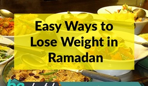 Easy Ways to Lose Weight in Ramadan