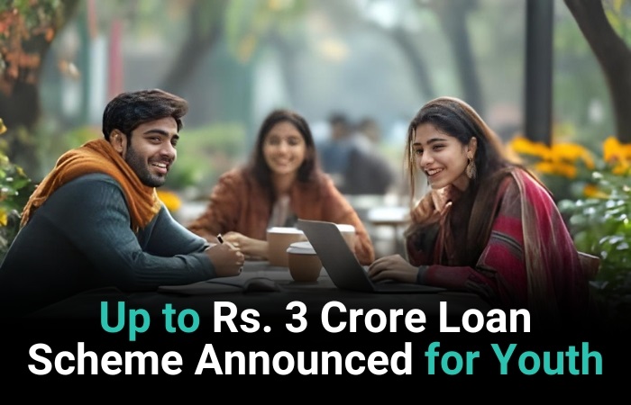 Up to Rs. 3 Crore Loan Scheme Announced for Youth