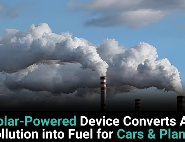 Solar-Powered Device Converts Air Pollution Into Fuel For Cars & Planes