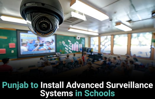 Punjab To Install Advanced Surveillance Systems In Schools